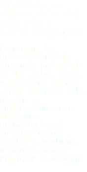 Licenciado en cultura física con posgrado en medicina deportiva Fomentar la prescripción del ejercicio por medio de la cultura física y al mismo tiempo servir y ayudar a las personas, auxiliándome con diferentes profesionales y ciencias como fisiología, medicina, rehabilitación, nutrición, psicología.