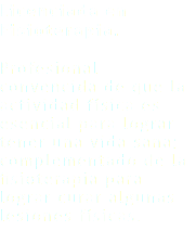 Licenciada en Fisioterapia. Profesional convencida de que la actividad física es esencial para lograr tener una vida sana; complementado de la fisioterapia para lograr curar algunas lesiones físicas. 